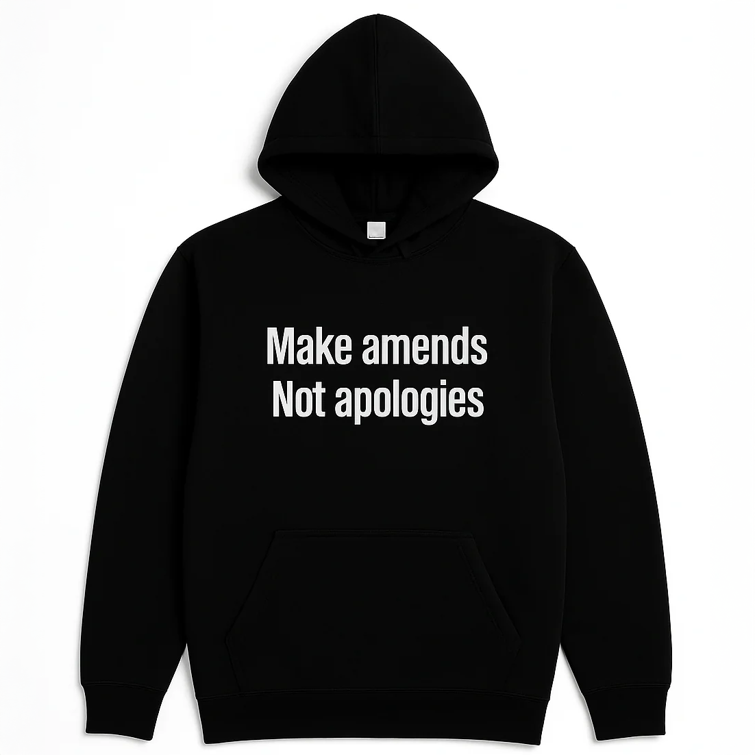 Make amends Not apologies Black hoodie
