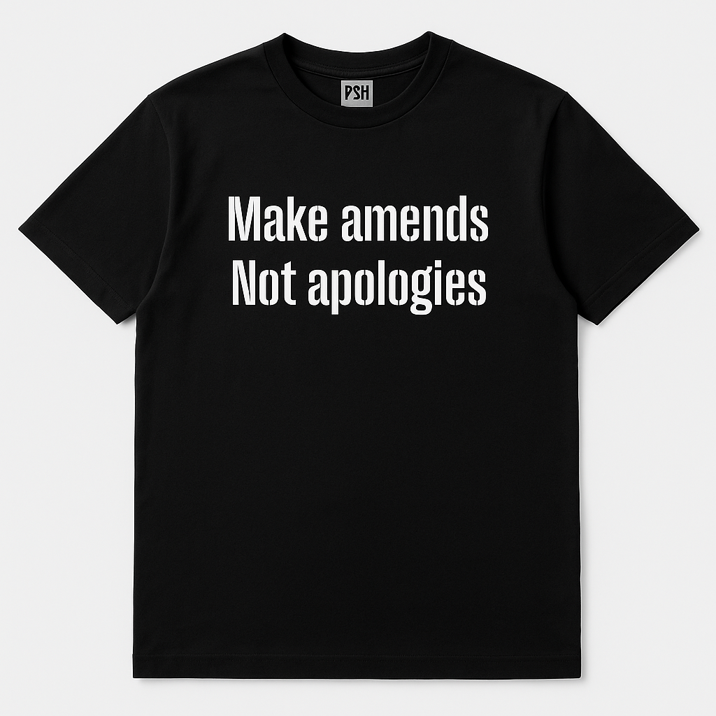 Make amends Not apologies Black T-Shirt