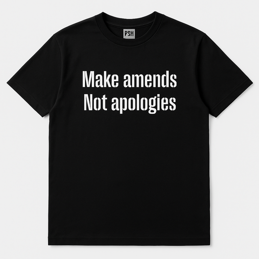Make amends Not apologies Black T-Shirt