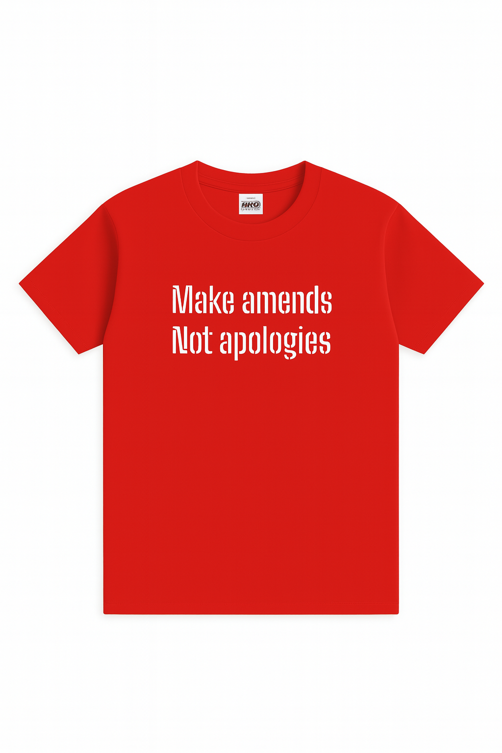 Make Amends Not Apologies Red T-Shirt