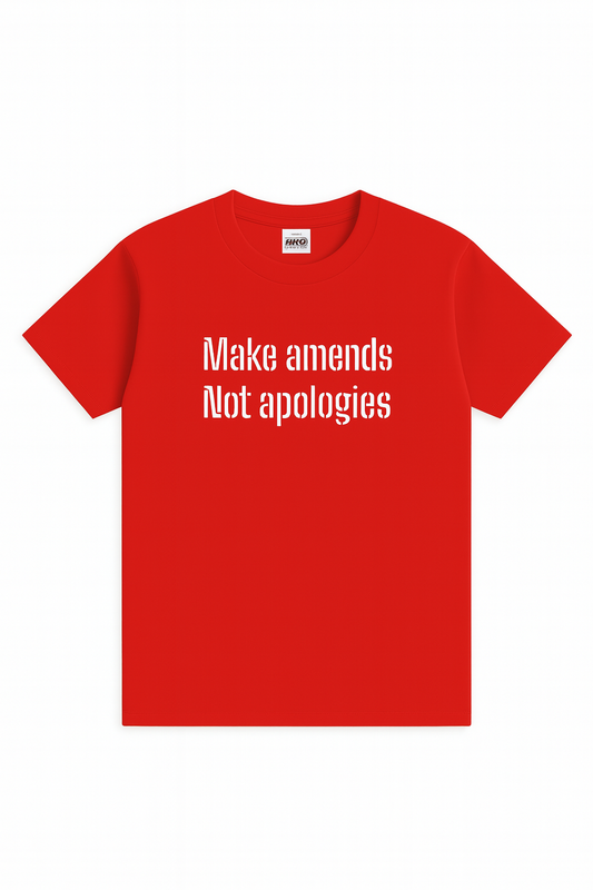 Make Amends Not Apologies Red T-Shirt